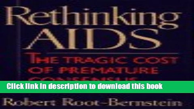 PDF Rethinking AIDS: The Tragic Cost of Premature Consensus Read Online