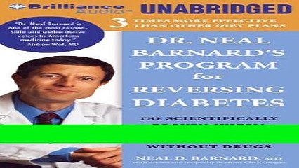 Read Books Dr. Neal Barnard s Program for Reversing Diabetes: The Scientifically Proven System for