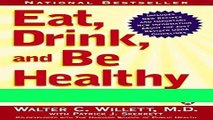 Read Books Eat, Drink, and Be Healthy: The Harvard Medical School Guide to Healthy Eating E-Book
