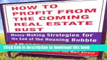 Read How to Profit from the Coming Real Estate Bust: Money-Making Strategies for the End of the