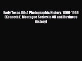 Enjoyed read Early Texas Oil: A Photographic History 1866-1936 (Kenneth E. Montague Series