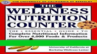 Read Books The Wellness Nutrion Counter: The Essential Guide to Complete Nutritional Information