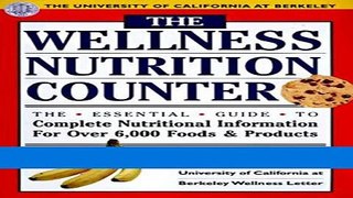 Read Books The Wellness Nutrion Counter: The Essential Guide to Complete Nutritional Information