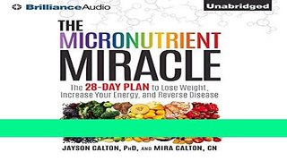 Read Books The Micronutrient Miracle: The 28-Day Plan to Lose Weight, Increase Your Energy, and