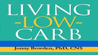 Download Books Living Low Carb: Controlled-Carbohydrate Eating for Long-Term Weight Loss E-Book