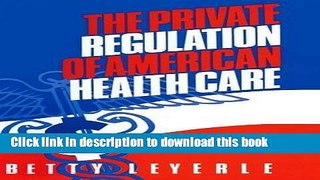 Read The Private Regulation of American Health Care Ebook Free