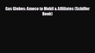 For you Gas Globes: Amoco to Mobil & Affiliates (Schiffer Book)