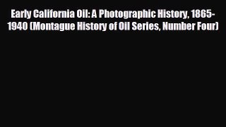 Popular book Early California Oil: A Photographic History 1865-1940 (Montague History of Oil