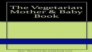 Read Books The Vegetarian Mother   Baby Book E-Book Free