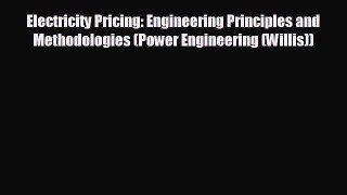 Enjoyed read Electricity Pricing: Engineering Principles and Methodologies (Power Engineering