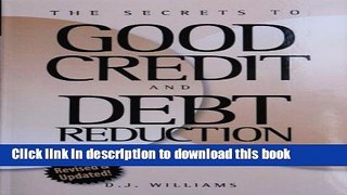 [PDF] The Secrets to Good Credit and Debt Reduction A Consumer Self Help Guide Download Full Ebook