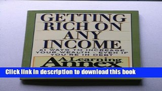 [PDF] Getting Rich on Any Income: 81 Ways to Increase Your Wealth-Even If You re in Debt Download