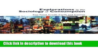 [PDF] Explorations in the Sociology of Consumption: Fast Food, Credit Cards and Casinos Download