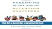 Read Parenting in the Age of Attention Snatchers: A Step-by-Step Guide to Balancing Your Child s