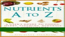 Read Books Nutrients A-Z: A User s Guide to Foods, Herbs, Vitamins, Minerals   Supplements E-Book