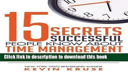 [Read PDF] 15 Secrets Successful People Know About Time Management: The Productivity Habits of 7