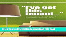 Read Books I ve Got This Tenant ...: Everything a Landlord Should Know Before Buying a House