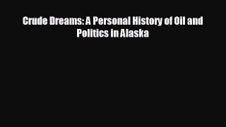 Read hereCrude Dreams: A Personal History of Oil and Politics in Alaska