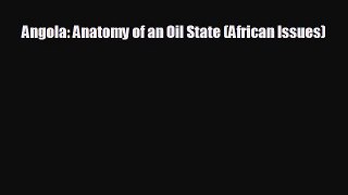 Read hereAngola: Anatomy of an Oil State (African Issues)