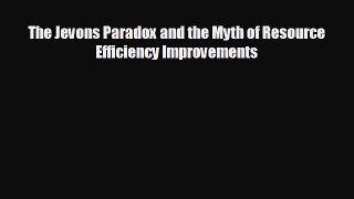 Popular book The Jevons Paradox and the Myth of Resource Efficiency Improvements