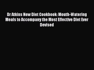 READ book  Dr Atkins New Diet Cookbook: Mouth-Watering Meals to Accompany the Most Effective