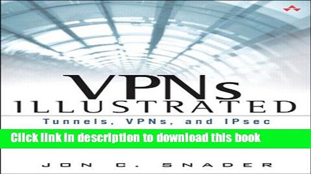 Download VPNs Illustrated: Tunnels, VPNs, and IPsec: Tunnels, VPNs, and IPsec PDF Online