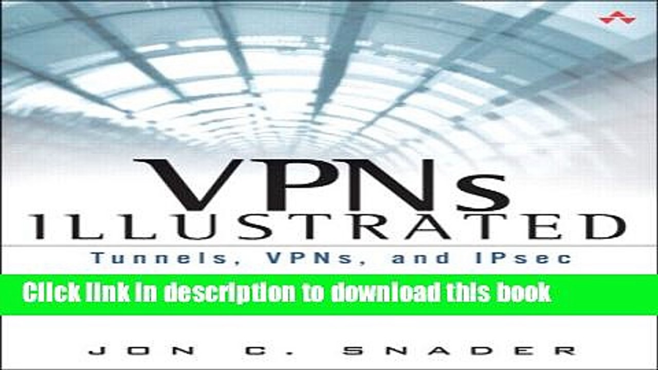 Download VPNs Illustrated: Tunnels, VPNs, and IPsec: Tunnels, VPNs, and IPsec PDF Online