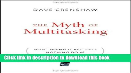 [Read PDF] The Myth of Multitasking: How "Doing It All" Gets Nothing Done Ebook Online