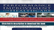 Read Performance Improvement for Healthcare: Leading Change with Lean, Six Sigma, and Constraints