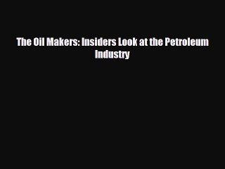 Popular book The Oil Makers: Insiders Look at the Petroleum Industry