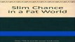Read Books Slim Chance in a Fat World ebook textbooks