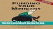 Download Funding Your Ministry: An In-Depth, Biblical Guide for Successfully Raising Personal