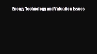 Enjoyed read Energy Technology and Valuation Issues