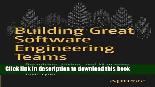 [Read PDF] Building Great Software Engineering Teams: Recruiting, Hiring, and Managing Your Team