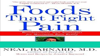 Read Books Foods That Fight Pain: Revolutionary New Strategies for Maximum Pain Relief Ebook PDF