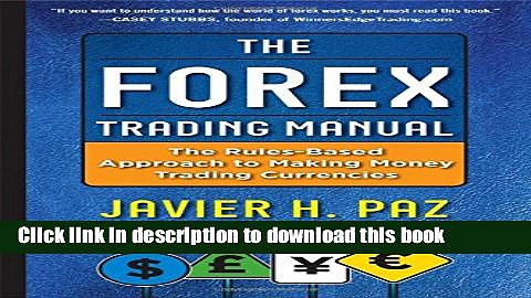 Download The Forex Trading Manual:  The Rules-Based Approach to Making Money Trading Currencies