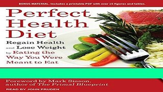 Read Books Perfect Health Diet: Regain Health and Lose Weight by Eating the Way You Were Meant to