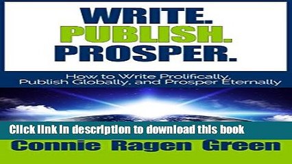 Read Write. Publish. Prosper. How to Write Prolifically, Publish Globally, and Prosper Eternally