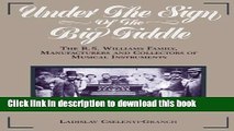 Read Book Under the Sign of the Big Fiddle: The R.S. Williams Family, Manufacturers and Collectors