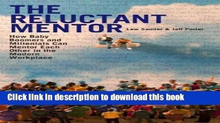 Read The Reluctant Mentor: How Baby Boomers and Millenials Can Mentor Each Other in the Modern