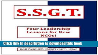 Read S.S.G.T.: Four Leadership Lessons for New NCOs!  PDF Online