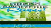 Read Books Green Smoothie Recipes! The World s Most Delicious Green Smoothie Diet Recipes ebook