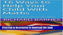 [PDF] 16 Ways to Help Your Child With Maths: A guide for parents of primary age children Read Online