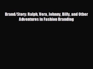 Enjoyed read Brand/Story: Ralph Vera Johnny Billy and Other Adventures in Fashion Branding