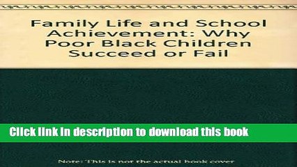 Read Family Life and School Achievement: Why Poor Black Children Succeed or Fail  Ebook Free