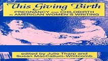 Download Books This Giving Birth: Pregnancy and Childbirth in American Women s Writing ebook