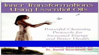 Read Books Inner Transformations Using Essential Oils: Powerful Cleansing Protocols for Increase