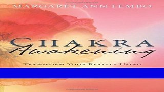 Read Books Chakra Awakening: Transform Your Reality Using Crystals, Color, Aromatherapy   the