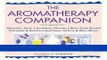 Read Books The Aromatherapy Companion: Medicinal Uses/Ayurvedic Healing/Body-Care