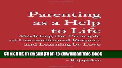 Read Parenting as a Help to Life: Modeling the Principle of Unconditional Respect and Learning by